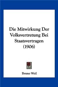 Die Mitwirkung Der Volksvertretung Bei Staatsvertragen (1906)