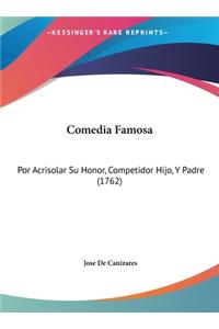 Comedia Famosa: Por Acrisolar Su Honor, Competidor Hijo, y Padre (1762)