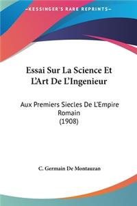 Essai Sur La Science Et L'Art de L'Ingenieur