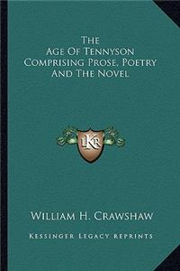 Age of Tennyson Comprising Prose, Poetry and the Novel