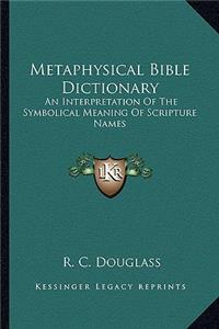 Metaphysical Bible Dictionary