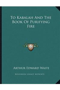 To Kabalah and the Book of Purifying Fire