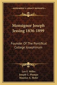 Monsignor Joseph Jessing 1836-1899: Founder of the Pontifical College Josephinum