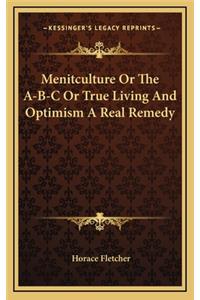 Menitculture or the A-B-C or True Living and Optimism a Real Remedy