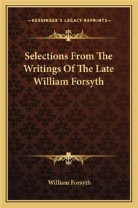 Selections from the Writings of the Late William Forsyth