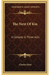 The Next of Kin: A Comedy in Three Acts