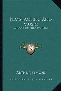 Plays, Acting and Music