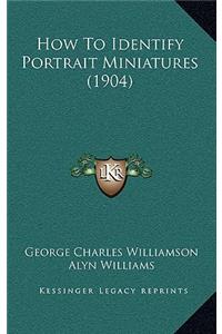 How To Identify Portrait Miniatures (1904)