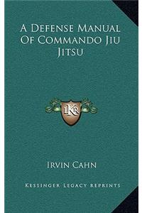 A Defense Manual Of Commando Jiu Jitsu
