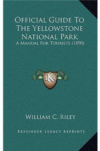 Official Guide to the Yellowstone National Park