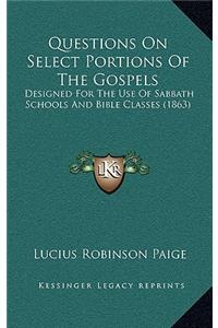 Questions on Select Portions of the Gospels
