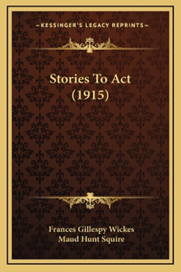 Stories To Act (1915)