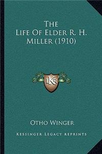 The Life Of Elder R. H. Miller (1910)