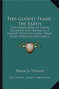 This Goodly Frame, The Earth