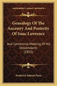Genealogy Of The Ancestry And Posterity Of Isaac Lawrence