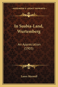 In Suabia-Land, Wurtemberg