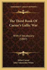 Third Book Of Caesar's Gallic War: With A Vocabulary (1887)