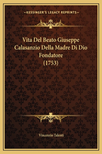 Vita Del Beato Giuseppe Calasanzio Della Madre Di Dio Fondatore (1753)