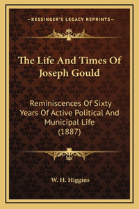 The Life And Times Of Joseph Gould