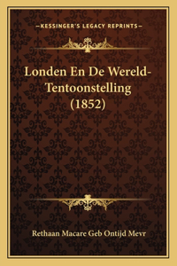 Londen En De Wereld-Tentoonstelling (1852)
