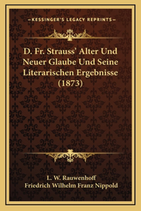 D. Fr. Strauss' Alter Und Neuer Glaube Und Seine Literarischen Ergebnisse (1873)