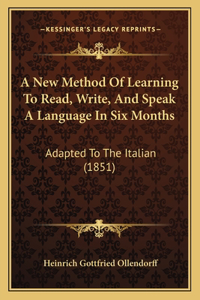 New Method Of Learning To Read, Write, And Speak A Language In Six Months