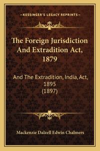 Foreign Jurisdiction And Extradition Act, 1879