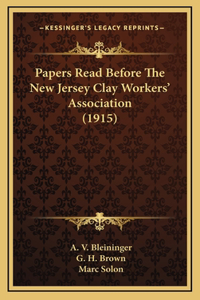 Papers Read Before The New Jersey Clay Workers' Association (1915)