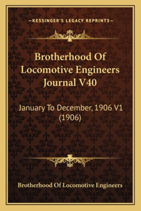 Brotherhood Of Locomotive Engineers Journal V40