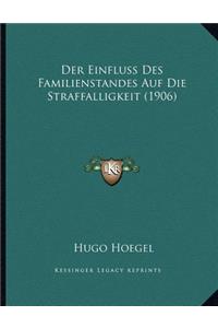 Der Einfluss Des Familienstandes Auf Die Straffalligkeit (1906)