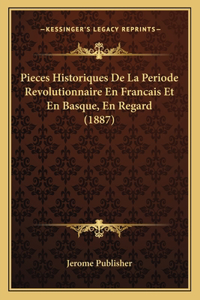 Pieces Historiques De La Periode Revolutionnaire En Francais Et En Basque, En Regard (1887)