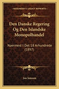 Den Danske Regering Og Den Islandske Monopolhandel