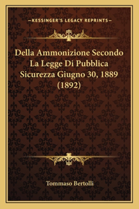 Della Ammonizione Secondo La Legge Di Pubblica Sicurezza Giugno 30, 1889 (1892)