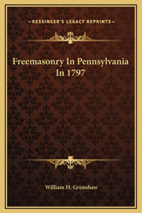 Freemasonry In Pennsylvania In 1797