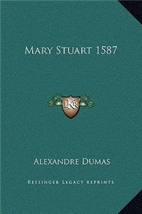 Mary Stuart 1587