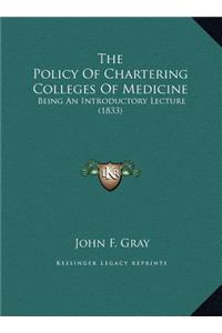 The Policy Of Chartering Colleges Of Medicine