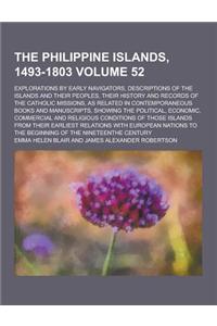 The Philippine Islands, 1493-1803; Explorations by Early Navigators, Descriptions of the Islands and Their Peoples, Their History and Records of the C