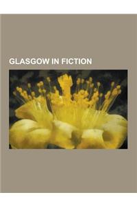 Glasgow in Fiction: Fictional People from Glasgow, Films Set in Glasgow, Television Shows Set in Glasgow, Scrooge McDuck, Desmond Hume, Do