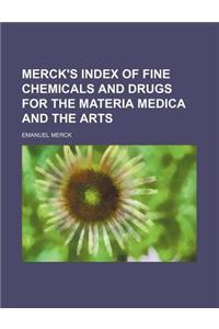 Merck's Index of Fine Chemicals and Drugs for the Materia Medica and the Arts