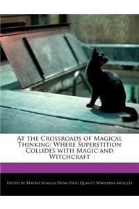 At the Crossroads of Magical Thinking