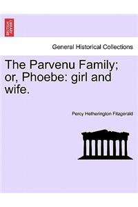 The Parvenu Family; Or, Phoebe