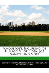 Famous Joe's, Including Joe Dimaggio, Joe Biden, Joe Namath and More