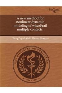A New Method for Nonlinear Dynamic Modeling of Wheel/Rail Multiple Contacts