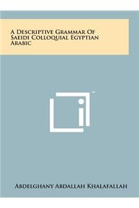 A Descriptive Grammar of Saeidi Colloquial Egyptian Arabic