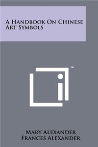 Handbook On Chinese Art Symbols