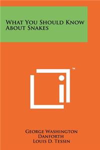 What You Should Know about Snakes
