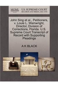 John Sing Et Al., Petitioners, V. Louie L. Wainwright, Director, Division of Corrections, Florida. U.S. Supreme Court Transcript of Record with Supporting Pleadings