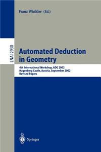 Automated Deduction in Geometry: 4th International Workshop, Adg 2002 Hagenburg Castle, Austria, September 2002 Revised Papers