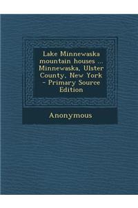 Lake Minnewaska Mountain Houses ... Minnewaska, Ulster County, New York