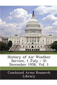 History of Air Weather Service, 1 July - 31 December 1958, Vol. 1